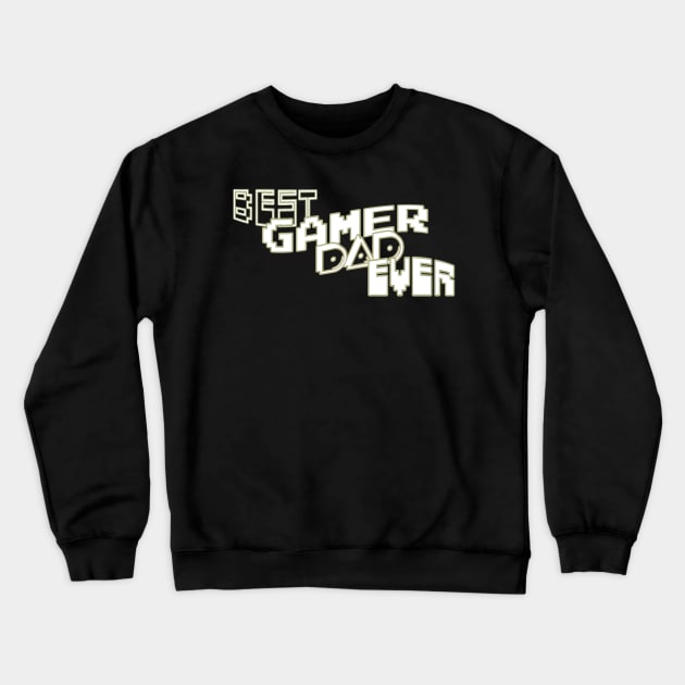 Best gamer dad ever Crewneck Sweatshirt by Sarcastic101